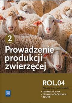 Prowadzenie produkcji zwierzęcej. Kwalifikacja R.3.2. Podręcznik do nauki zawodu. Technik rolnik. Technik agrobiznesu. Rolnik. Część 2