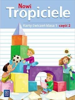 Nowi Tropiciele. Karty ćwiczeń. Klasa 1. Część 2. Edukacja Wczesnoszkolna