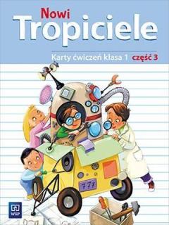 Nowi Tropiciele. Karty ćwiczeń. Klasa 1. Część 3. Edukacja Wczesnoszkolna