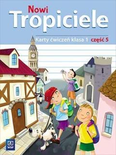 Nowi Tropiciele. Karty ćwiczeń. Klasa 1. Część 5. Edukacja Wczesnoszkolna