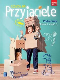 Szkolni przyjaciele. Podręcznik. Klasa 1. Część 3. Edukacja wczesnoszkolna