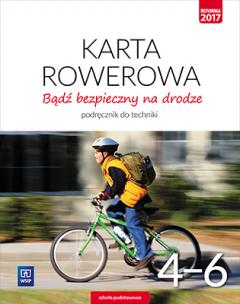 Bądź bezpieczny na drodze. Karta rowerowa. Technika. Klasy 4-6. Podręcznik. Szkoła podstawowa