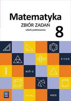 Matematyka. Zbiór zadań. Klasa 8. Szkoła podstawowa