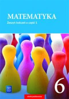 Matematyka. Zeszyt ćwiczeń. Klasa 6. Część 1. Szkoła podstawowa