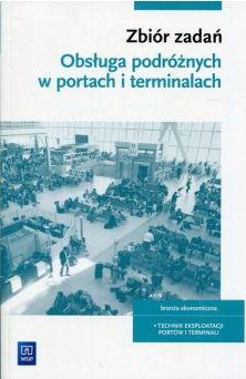 Obsługa podróżnych w portach i terminalach. Branża ekonomiczna. Technik eksploatacji portów i terminali. Zbiór zadań