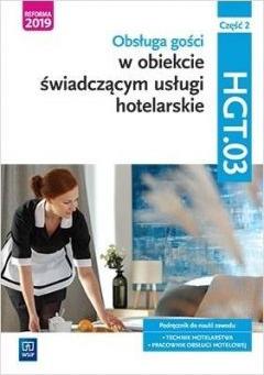 Obsługa gości w obiekcie świadczącym usługi hotelarskie. Kwalifikacja HGT.03. Podręcznik do nauki zawodu. Technik hotelarstwa. Pracownik obsługi hotelowej. Część 2