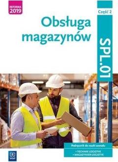 Obsługa magazynów. Kwalifikacja SPL.01. Podręcznik do nauki zawodu technik logistyk i magazynier. Część 2. Szkoły ponadpodstawowe