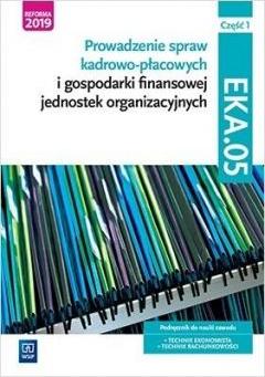 Prowadzenie spraw kadrowo-płacowych i gospodarki finansowej jednostek organizacyjnych. Kwalifikacja EKA.05. Podręcznik do nauki zawodu technik ekonomista i technik rachunkowości. Część 1