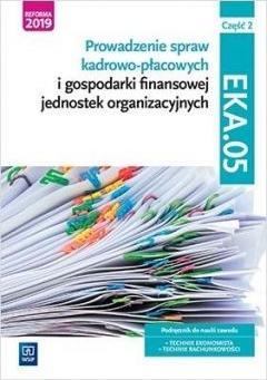 Prowadzenie spraw kadrowo-płacowych i gospodarki finansowej jednostek organizacyjnych. Kwalifikacja EKA.05. Podręcznik do nauki zawodu technik ekonomista i technik rachunkowości. Część 2