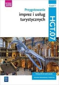 Przygotowanie imprez i usług turystycznych. Kwalifikacja HGT.07. Podręcznik do nauki zawodu technik organizacji turystyki. Część 1. Szkoły ponadpodstawowe