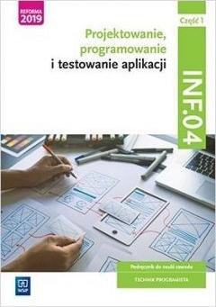 Projektowanie, programowanie i testowanie aplikacji. Kwalifikacja INF.04. Podręcznik. Część 1