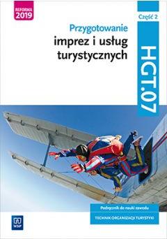 Przygotowanie imprez i usług turystycznych. Podręcznik do nauki zawodu. Technik organizacji turystyki. Kwalifikacja HGT.07. Część 2