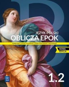 Oblicza epok 1.2. Podręcznik do języka polskiego dla liceum i technikum. Zakres podstawowy i rozszerzony. Nowa edycja