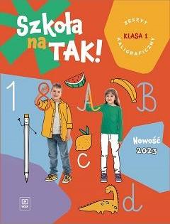 Szkoła na TAK! Zeszyt kaligraficzny. Edukacja wczesnoszkolna. Klasa 1