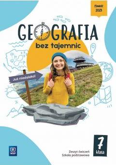 Geografia bez tajemnic. Szkoła podstawowa. Klasa 7. Zeszyt ćwiczeń