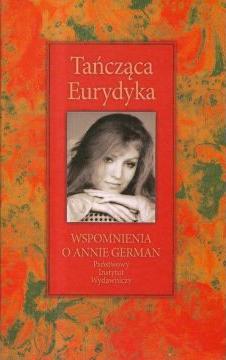 Tańcząca Eurydyka. Wspomnienia o Annie German