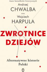 Zwrotnice dziejów. Alternatywne historie Polski