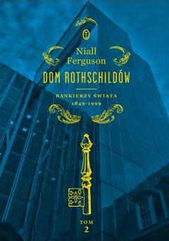 Dom Rothschildów. Bankierzy świata 1849-1999