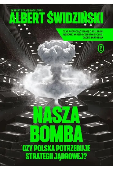 Nasza bomba. Czy Polska potrzebuje strategii jądrowej?
