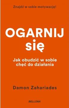 Ogarnij się. Jak obudzić w sobie chęć do działania