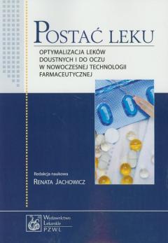 Postać leku. Optymalizacja leków doustnych i do oczu w nowoczesnej technologii farmaceutycznej