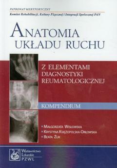 Anatomia układu ruchu z elementami diagnostyki reumatologicznej. Kompendium