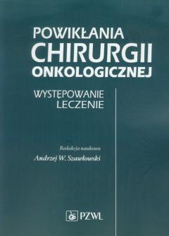 Powikłania chirurgii onkologicznej. Występowanie, leczenie