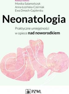 Neonatologia. Praktyczne umiejętności w opiece nad noworodkiem