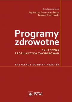 Programy zdrowotne. Skuteczna profilaktyka zachorowań. Przykłady dobrych praktyk