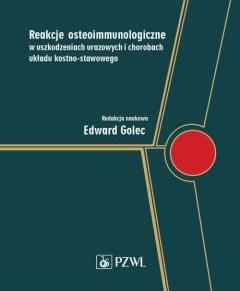 Reakcje osteoimmunologiczne w uszkodzeniach urazowych i chorobach układu kostno-stawowego