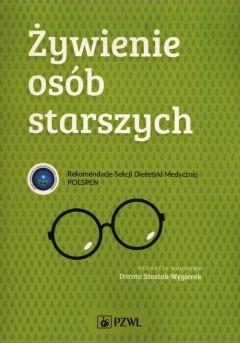 Żywienie osób starszych. Rekomendacje Sekcji Dietetyki Medycznej POLSPEN