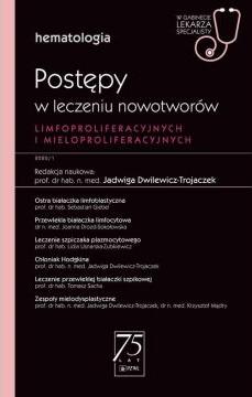 Postępy w leczeniu nowotworów limfoproliferacyjnych i mieloproliferacyjnych. Hematologia. W gabinecie lekarza specjalisty