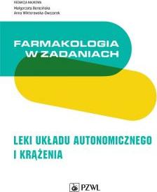 Farmakologia w zadaniach. Leki układu autonomicznego i krążenia