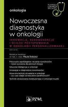 Nowoczesna diagnostyka w onkologii Innowacje, rekomendacje i ścieżki postępowania w onkologii personalizowanej. Onkologia. W gabinecie lekarza specjalisty