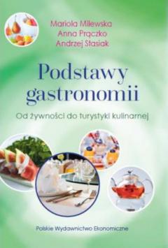 Podstawy gastronomii. Od żywności do turystyki kulinarnej