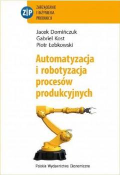 Automatyzacja i robotyzacja procesów produkcyjnych