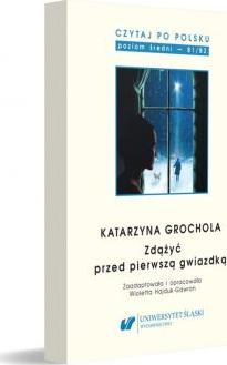 Katarzyna Grochola: Zdążyć przed pierwszą gwiazdką. Czytaj po polsku. Tom 9