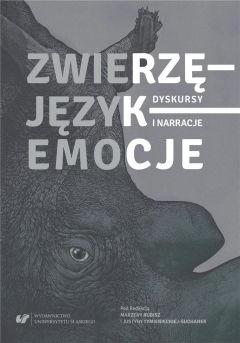 Zwierzę - Język - Emocje. Dyskursy i narracje