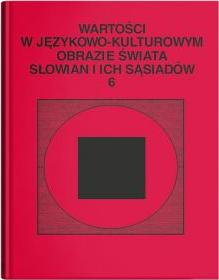 Wartości w językowo-kulturowym obrazie świata..T.6