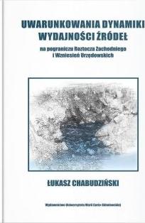 Uwarunkowania dynamiki wydajności źródeł na pograniczu. Roztocza Zachodniego i wzniesień Urzędowskich