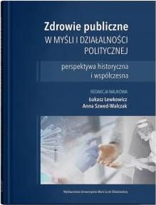 Zdrowie publiczne w myśli i działalności politycznej - perspektywa historyczna i współczesna