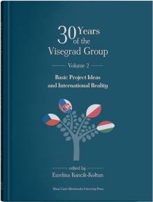 30 Years of the Visegrad Group. Volume 2: Basic Project Ideas and International Reality