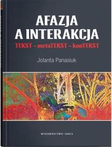 Afazja a interakcja. TEKST - metaTEKST - konTEKS