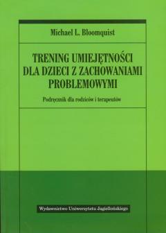 Trening umiejętności dla dzieci z zachowaniami problemowymi. Podręcznik dla rodziców i terapeutów