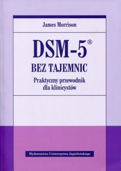 DSM-5 bez tajemnic. Praktyczny przewodnik dla klinicystów