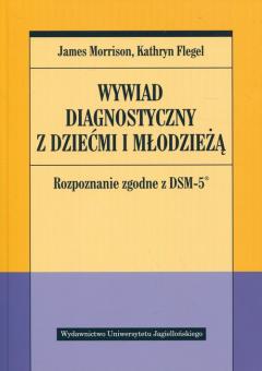 Wywiad diagnostyczny z dziećmi i młodzieżą. Rozpoznanie zgodne z DSM-5