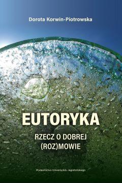 Eutoryka. Rzecz o dobrej (roz)mowie