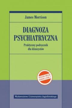 Diagnoza psychiatryczna. Praktyczny podręcznik dla klinicystów