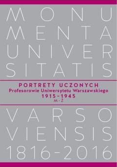 Portrety Uczonych Profesorowie Uniwersytetu Warszawskiego 1915?1945, M?Ż