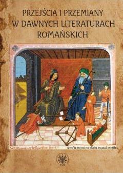 Przejścia i przemiany w dawnych literaturach romańskich